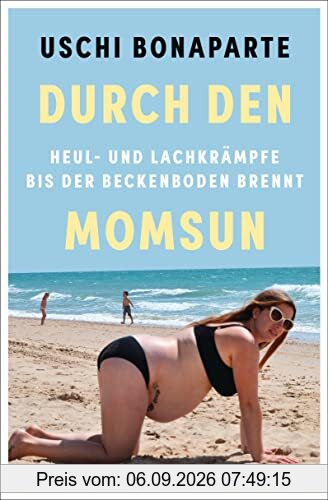 Durch den Momsun: Heul- und Lachkrämpfe, bis der Beckenboden brennt