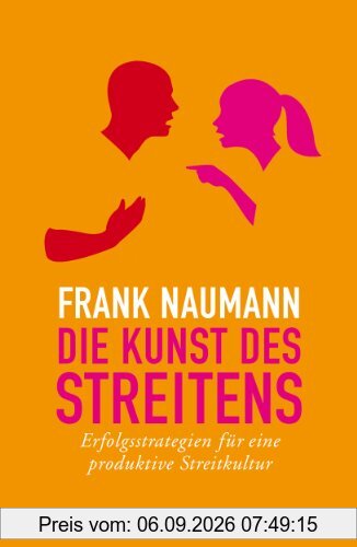 Die Kunst des Streitens: Erfolgsstrategien für eine produktive Streitkultur