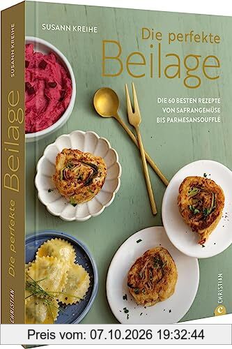 Kochbuch – Die perfekte Beilage: Die 60 besten Rezepte von Safrangemüse bis Parmesansoufflé.
