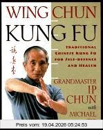 Yip chun Wing Chun Kung Fu, Traditional Chinese King Fu For Self-Defense And Health