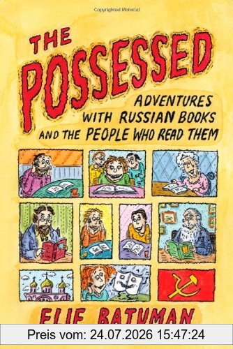 Elif Batuman The Possessed, Adventures With Russian Books And The People Who Read Them