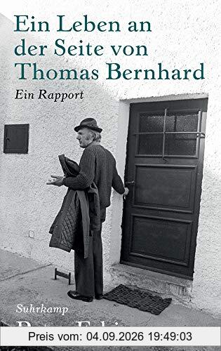 Ein Leben an der Seite von Thomas Bernhard: Ein Rapport