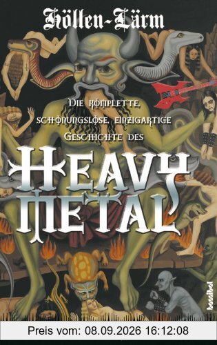 Höllen-Lärm: Die Komplette, schonungslose, einzigartige Geschichte des Heavy Metal