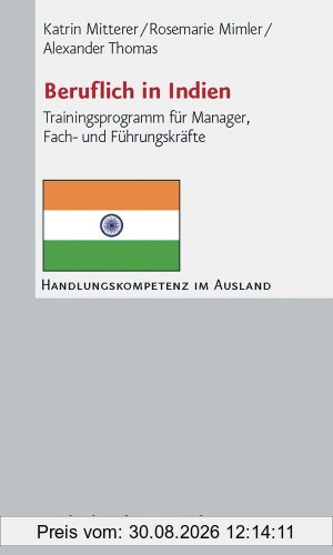 Beruflich in Indien. Trainingsprogramm für Manager, Fach- und Führungskräfte (Handlungskompetenz im Ausland)