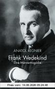 Anatol Regnier Frank Wedekind, Eine Männertragödie