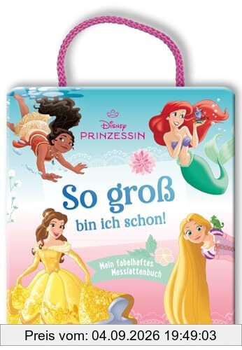 Disney Prinzessin: So groß bin ich schon!: Mein fabelhaftes Messlattenbuch | Messlatte ab 3 Jahren mit Arielle, Rapunzel, Vaiana, Belle: Wachsen, vergleichen, staunen!