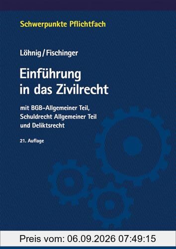 Einführung in das Zivilrecht: mit BGB-Allgemeiner Teil, Schuldrecht Allgemeiner Teil und Deliktsrecht (Schwerpunkte Pflichtfach)