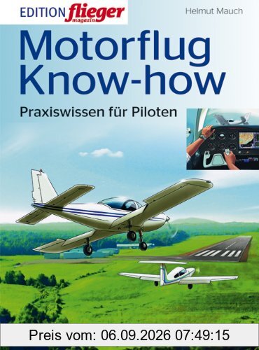 Motorflug Know-how: Praxiswissen für Piloten