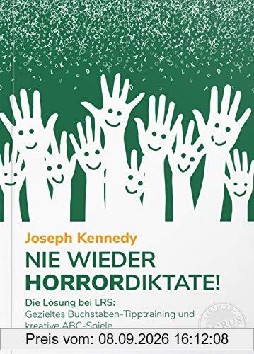Nie wieder Horrordiktate!: Die Lösung bei LRS: Gezieltes Buchstaben-Tipptraining und kreative ABC-Spiele