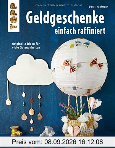 Geldgeschenke einfach raffiniert (kreativ.kompakt): Originelle Ideen für viele Gelegenheiten. Mit Vorlagenbogen