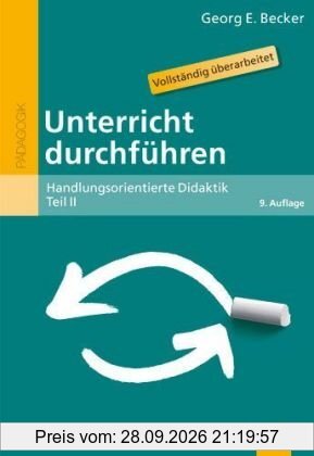 Unterricht durchführen: Handlungsorientierte Didaktik, Teil II: Handlungsorientierte Didaktik 2 (Beltz Pädagogik)