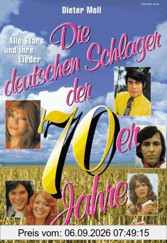 Die deutschen Schlager der 70er Jahre. Alle Stars und ihre Lieder