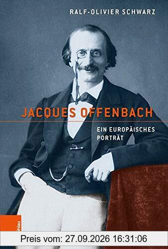 Jacques Offenbach: Ein europäisches Porträt