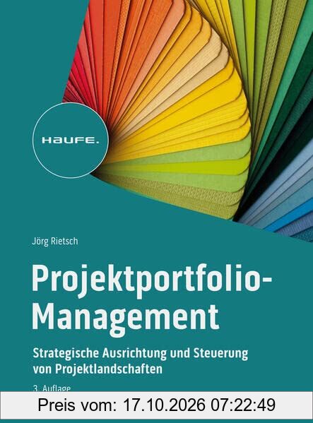 Strategisches Projektportfolio-Management: Wie sich Projektlandschaften ausrichten und steuern lassen (Haufe Fachbuch)