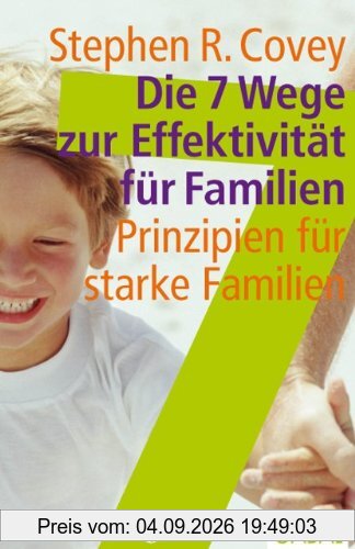 Die 7 Wege zur Effektivität für Familien: Prinzipien für starke Familien