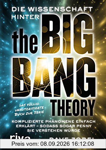 Die Wissenschaft hinter The Big Bang Theory: Komplizierte Phänomene einfach erklärt sodass sogar Penny sie verstehen würde