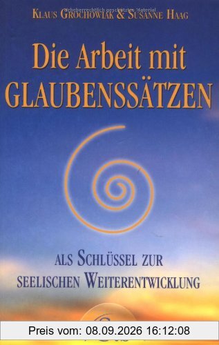 Die Arbeit mit Glaubenssätzen: Als Schlüssel zur seelischen Weiterentwicklung