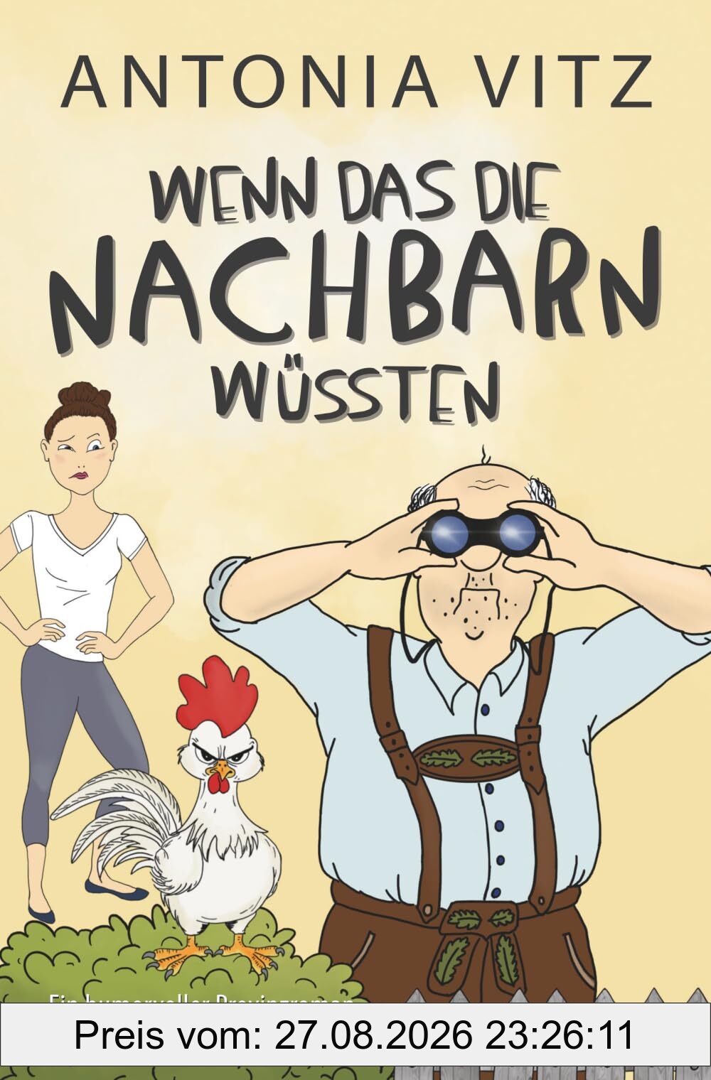 Wenn das die Nachbarn wüssten: Ein humorvoller Provinzroman aus Bayern (Franzi)
