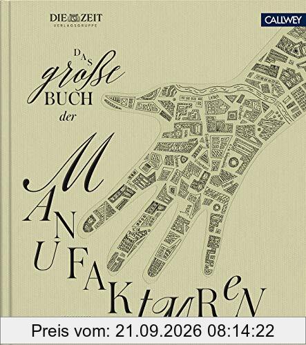 Das große Buch der Manufakturen: Leidenschaft für Kultur, Stil und Genuss