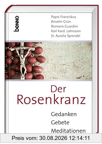 Der Rosenkranz: Gedanken, Gebete, Meditationen