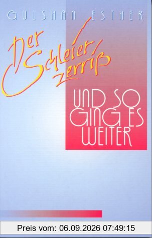 Der Schleier zerriß - und so ging es weiter