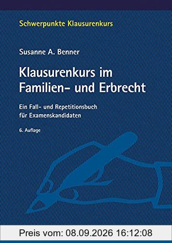 Klausurenkurs im Familien- und Erbrecht: Ein Fall- und Repetitionsbuch für Examenskandidaten (Schwerpunkte Klausurenkurs)