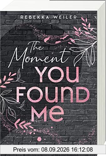 The Moment You Found Me - Lost-Moments-Reihe, Band 2 (Intensive New-Adult-Romance, die unter die Haut geht) (Lost-Moments-Reihe, 2)