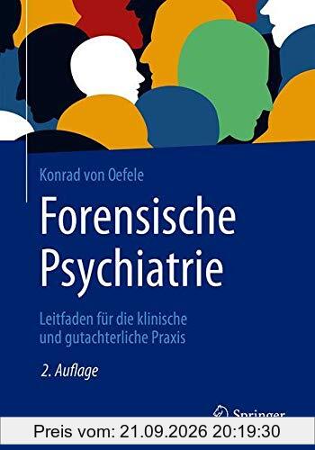 Forensische Psychiatrie: Leitfaden für die klinische und gutachterliche Praxis