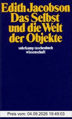 Das Selbst und die Welt der Objekte (suhrkamp taschenbuch wissenschaft)