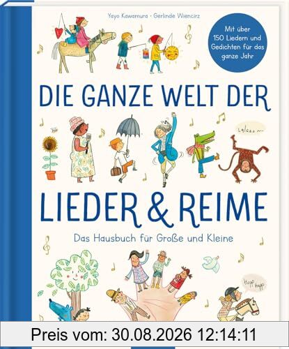 Die ganze Welt der Lieder und Reime: Das Hausbuch für Große und Kleine | Hausbuch für die ganze Familie, mit Liedern und Reimen durch die Jahreszeiten, Geschenk zur Geburt