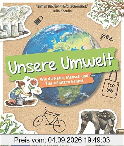 Unsere Umwelt: Wie du Natur, Mensch und Tier schützen kannst