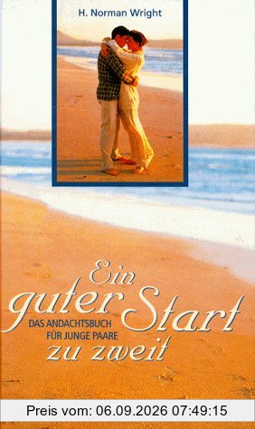 Ein guter Start zu zweit: Das Andachtsbuch für junge Paare