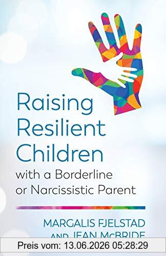 Margalis Fjelstad Raising Resilient Children With A Borderline Or Narcissistic Parent