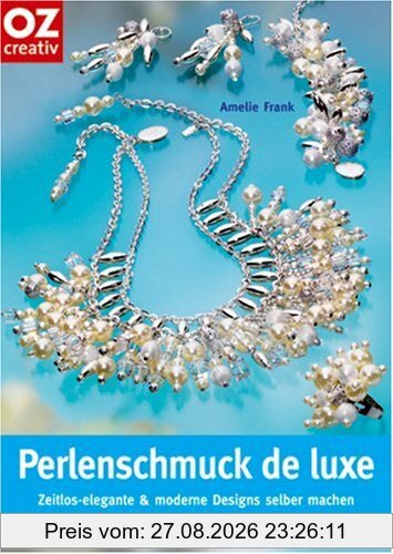 Perlenschmuck de luxe: Zeitlos-elegante und moderne Designs selber machen