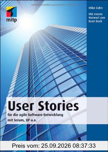 User Stories: für die agile Software-Entwicklung mit Scrum, XP u.a. (mitp Professional)