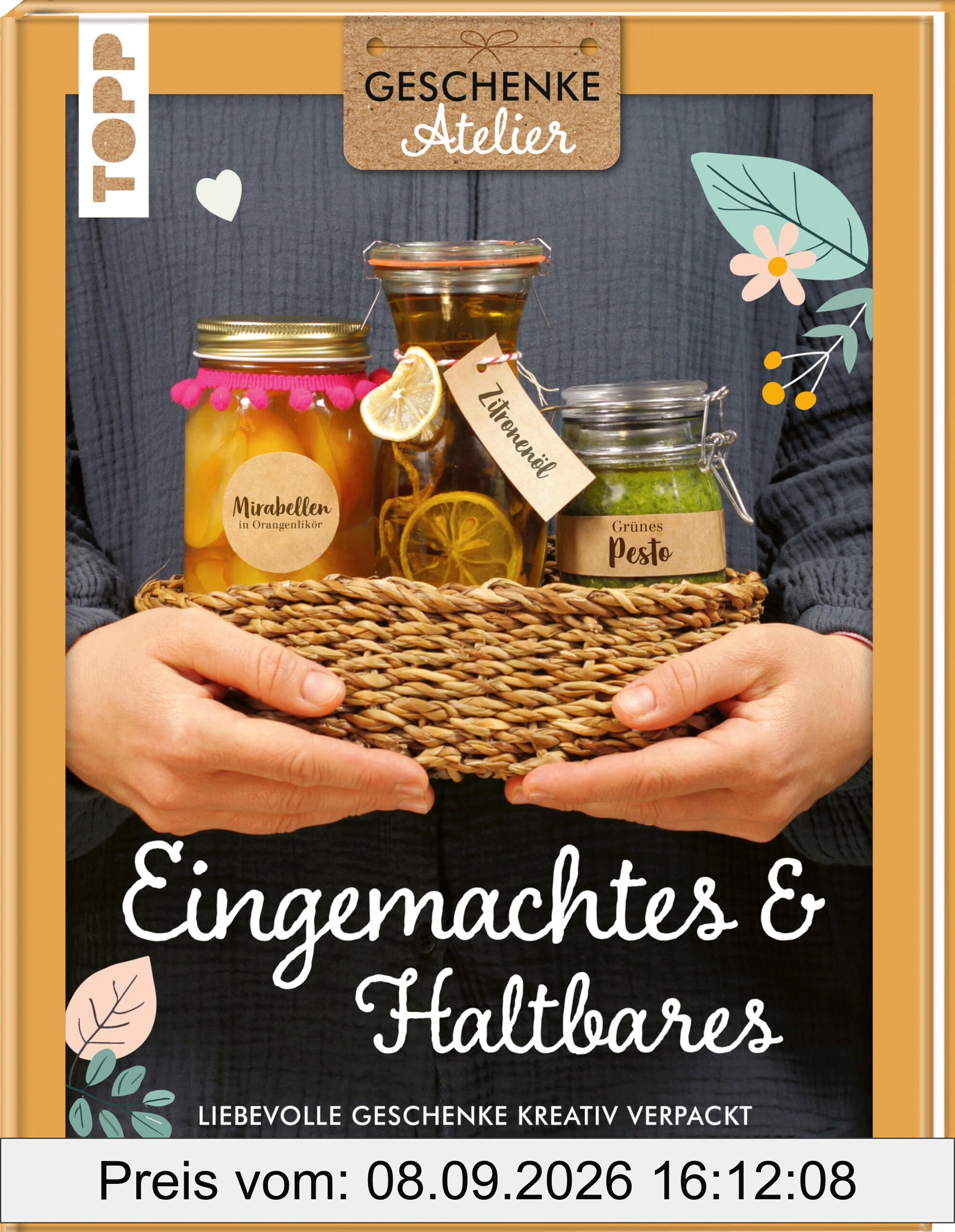 Geschenkeatelier. Eingemachtes & Haltbares.: Liebevolle Geschenke kreativ verpackt. Mit hübschen Klebeetiketten.