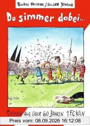 Do simmer dabei: Szenen aus über 60 Jahren 1. FC Köln