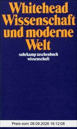 Wissenschaft und moderne Welt (suhrkamp taschenbuch wissenschaft)