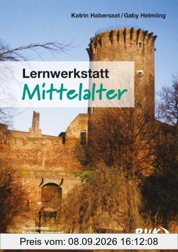 Lernwerkstatt Mittelalter: Für die 3. und 4. Klasse Grundschule