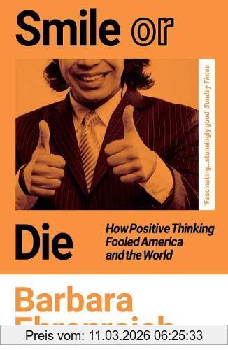 Barbara Ehrenreich Smile Or Die, How Positive Thinking Fooled America And The World