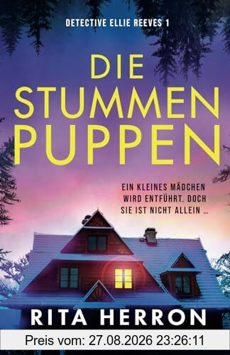 Die stummen Puppen: Ein absolut fesselnder Thriller voller Twists (Detective Ellie Reeves, Band 1)