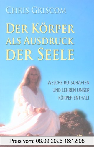 Der Körper als Ausdruck der Seele - Welche Botschaften und Lehren unser Körper enthält