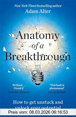 Adam Alter Anatomy Of A Breakthrough, How To Get Unstuck And Unlock Your Potential