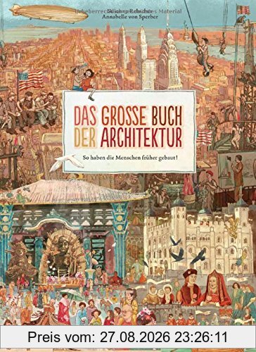 Das große Buch der Architektur: So haben die Menschen früher gebaut!