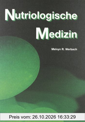Nutriologische Medizin: Orthomolekulare Vorsorge und Therapie. Ein Quellenbuch klinischer Forschung über den Einfluß von Nahrung, …