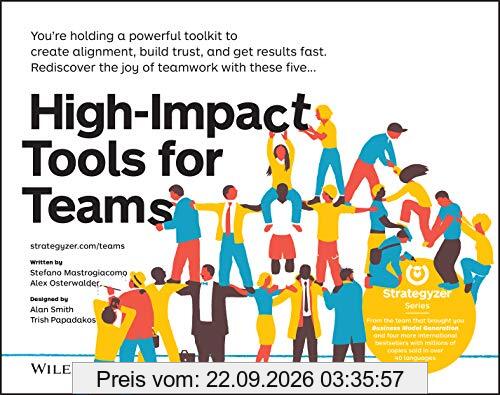 High-Impact Tools for Teams: 5 Tools to Align Team Members, Build Trust, and Get Results Fast (Strategyzer)