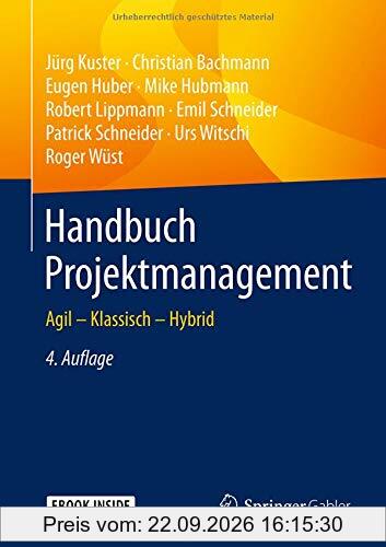 Handbuch Projektmanagement: Agil – Klassisch – Hybrid