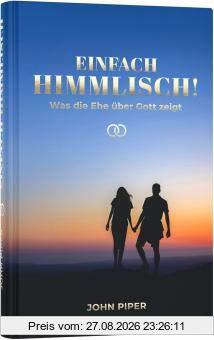 Einfach himmlisch! Was die Ehe über Gott zeigt