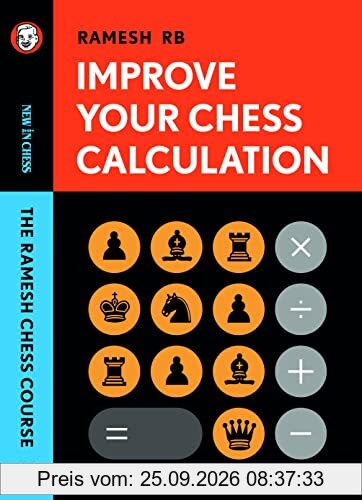 Improve Your Chess Calculation: The Ramesh Chess Course - Volume 1
