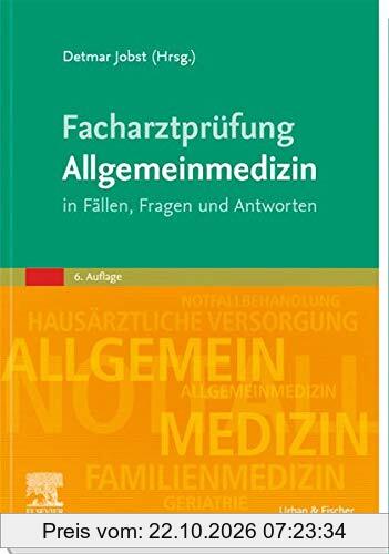 Facharztprüfung Allgemeinmedizin: in Fällen, Fragen und Antworten